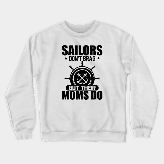 Sailor Mom - Sailors don't drag but their moms do Crewneck Sweatshirt by KC Happy Shop